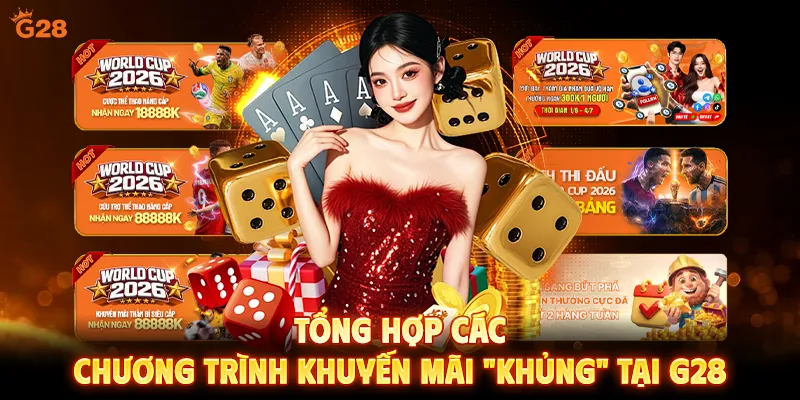 Tổng hợp các chương trình khuyến mãi Khủng tại G28